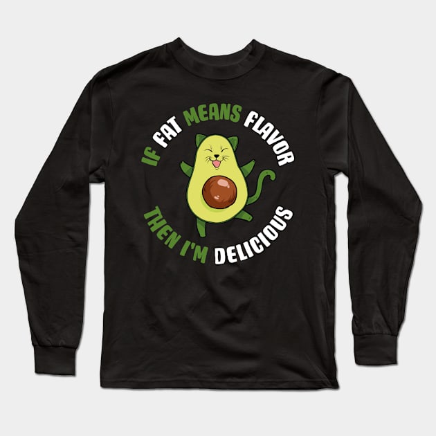 Fat Means Flavor Funny Keto Gift Long Sleeve T-Shirt by CatRobot